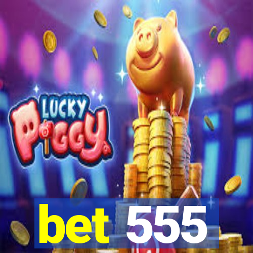 bet 555